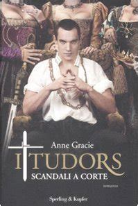 I Tudors : scandali a corte : Gracie, Anne 